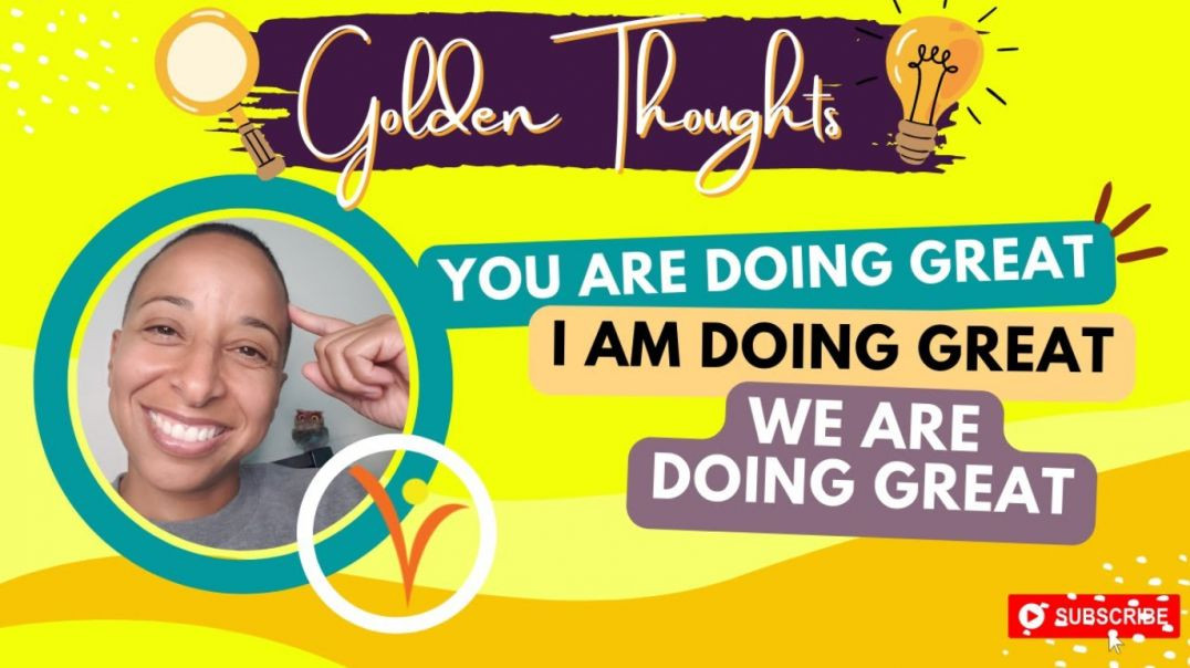 [#38] YOU are doing GREAT, I AM doing GREAT, WE are doing GREAT | Golden Thoughts
