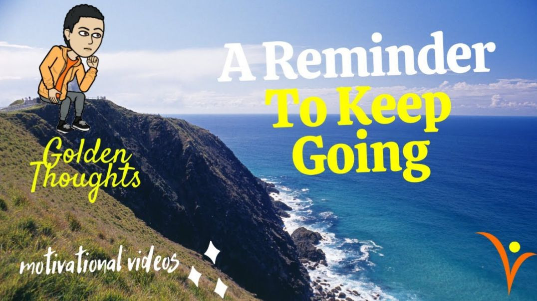 [#23] A Reminder To Keep Going |Golden Thoughts