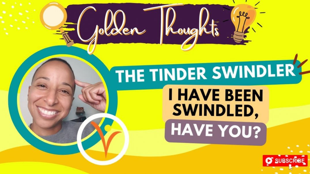 ⁣[#35] The Tinder Swindler | I have been swindled, have you | Golden Thoughts