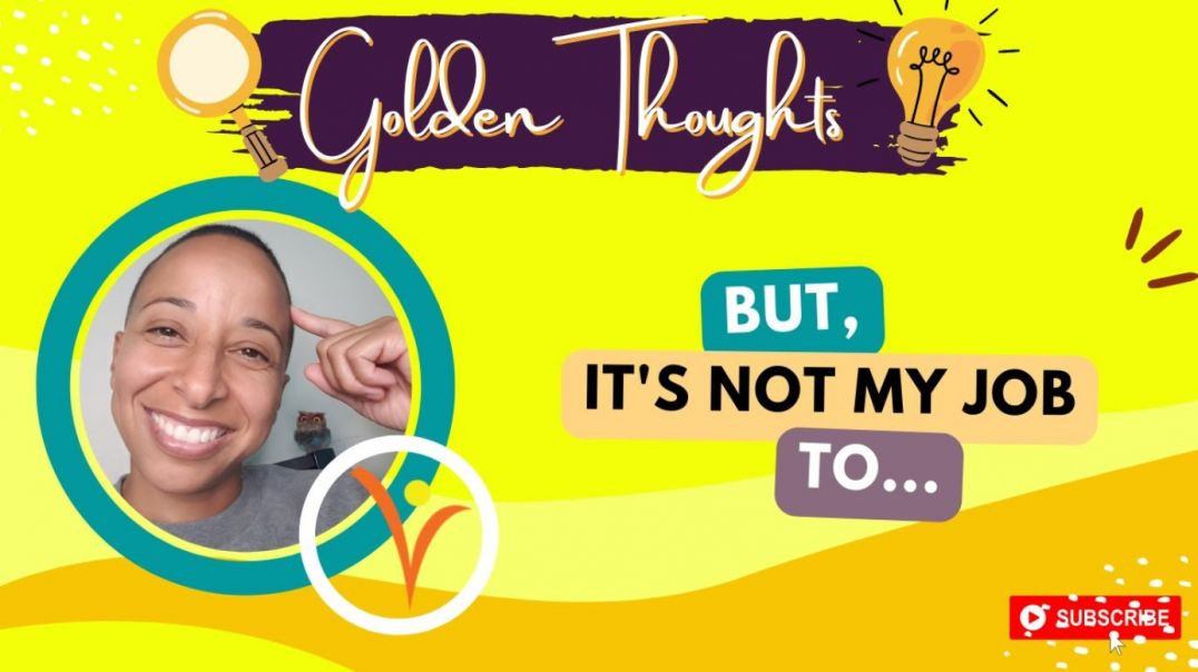 ⁣[#41] But, It's Not My Job | Golden Thoughts