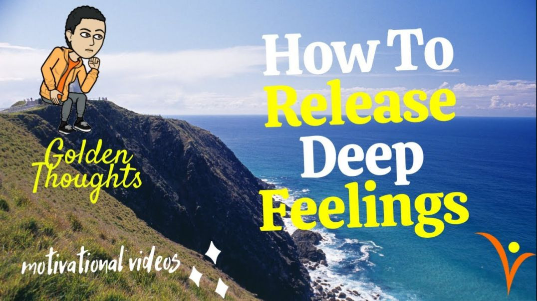 [#16] How To Release Deep Feelings | Golden Thoughts