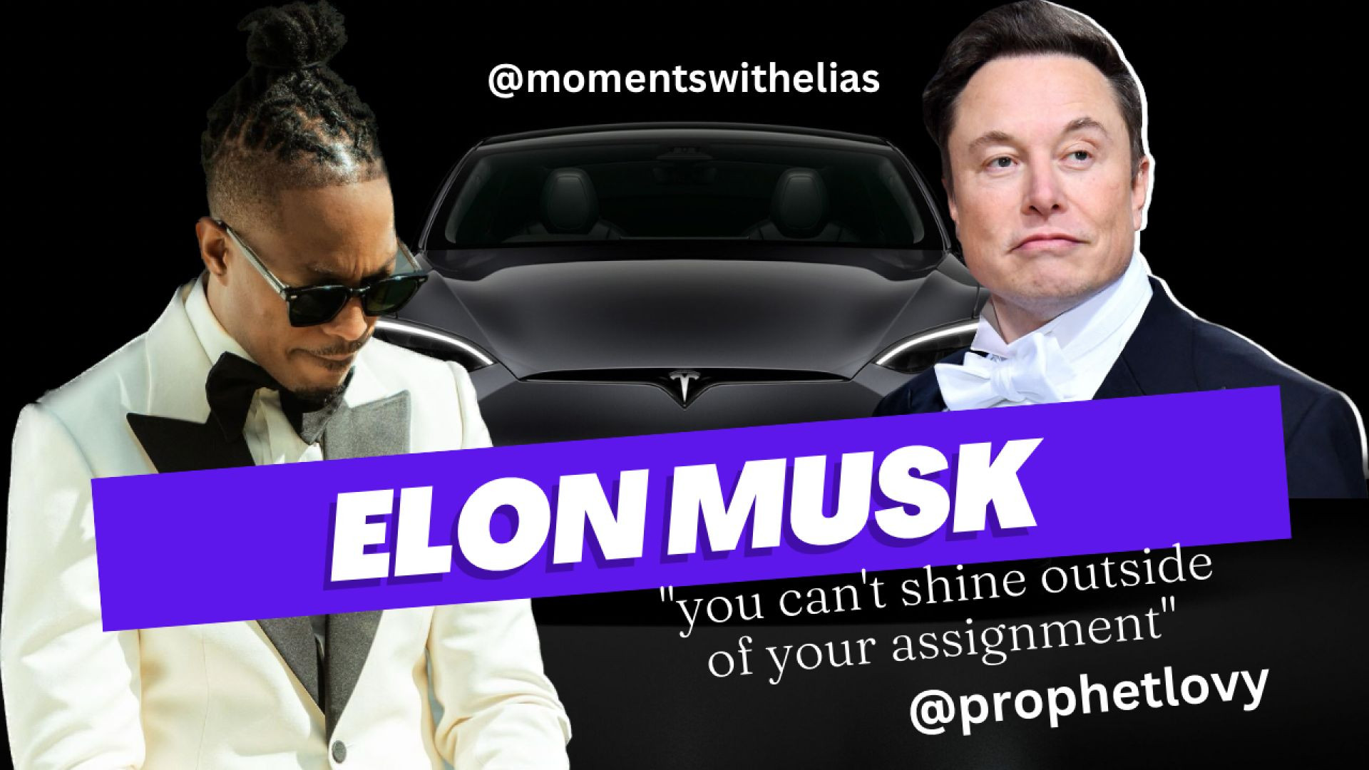 ELON MUSK / TESLA "you can't shine outside of your assignment" - Prophet Lovy L. Elia