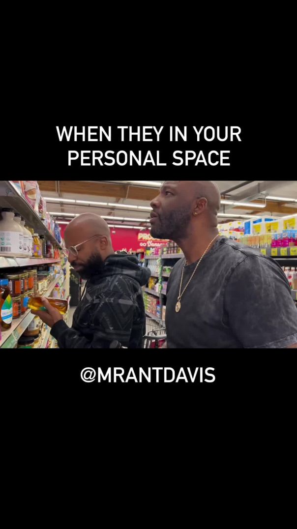 When they in your personal space