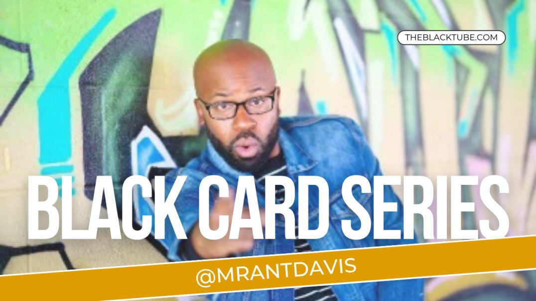 The Black Card Series with MrAntDavis Pt 1