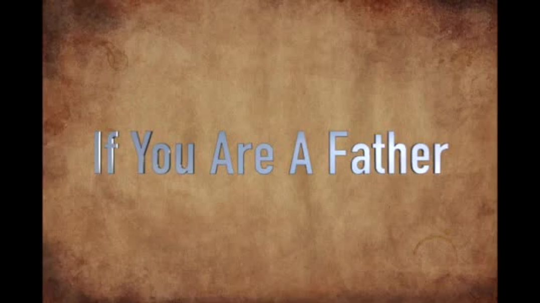⁣If you are a Father - Lyrics Video