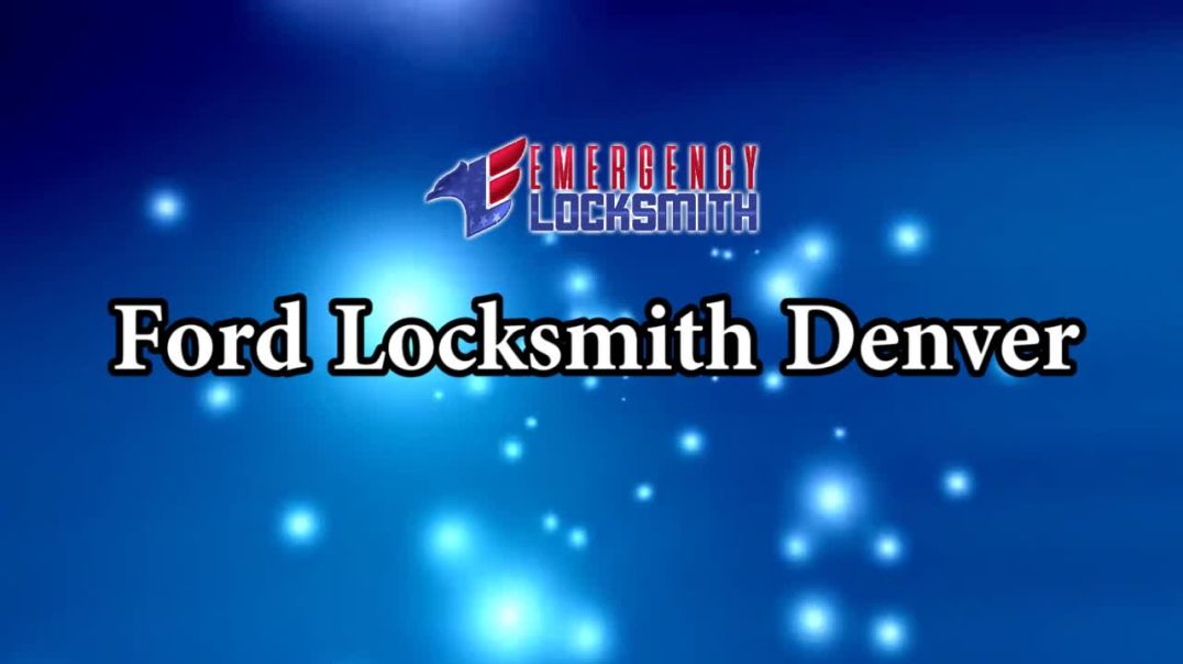 Ford Locksmith Denver | Emergency Locksmith