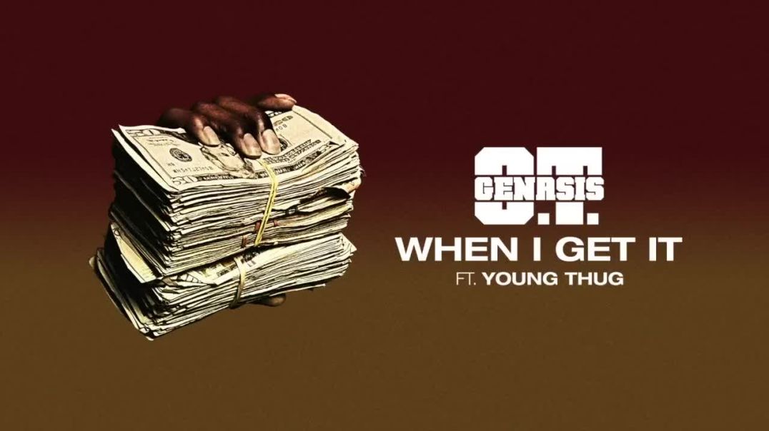 O.T. Genasis - When I Get It (feat. Young Thug) [Official Audio]
