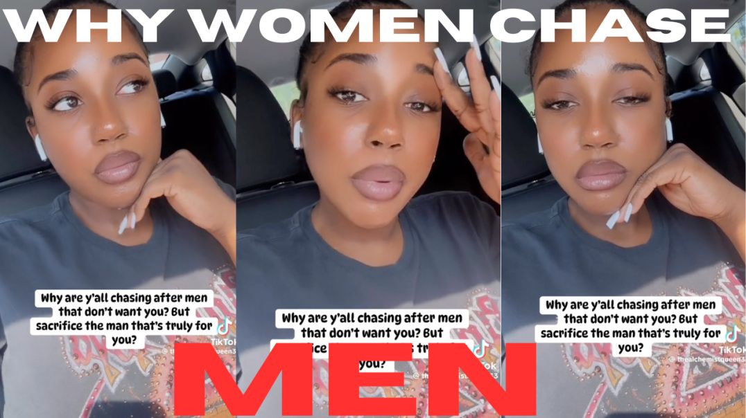 "Why Women Chase Men That Don't Want Them"?