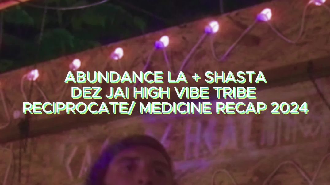 RECIPROCATE/MEDICINE ABUNDANCE FESTIVAL RECAP #1