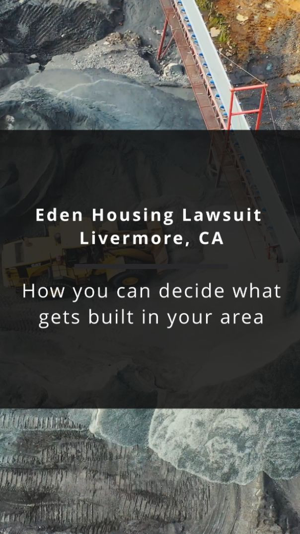 Eden Housing Lawsuit Livermore, CA: How you can decide what gets built in your neighborhood