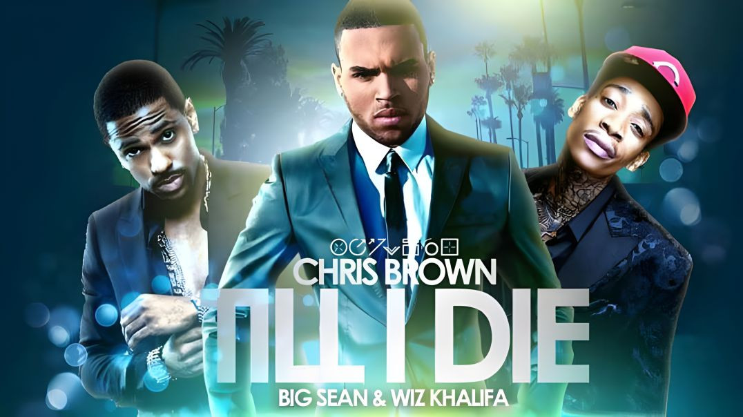 ⁣Chris Brown - Till I Die ft Big Sean & Wiz Khalifa