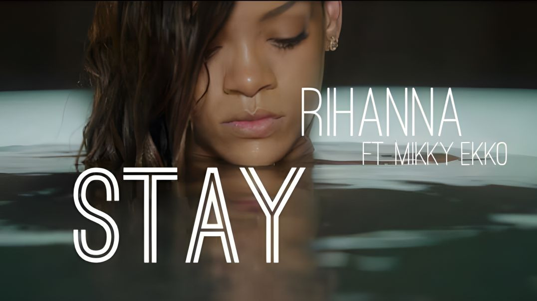 ⁣Rihanna - Stay ft Mikky Ekko