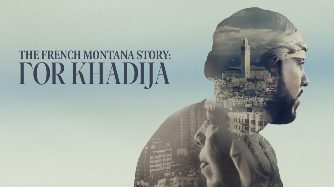 ⁣The French Montana Story: For Khadija [2024] 1080p