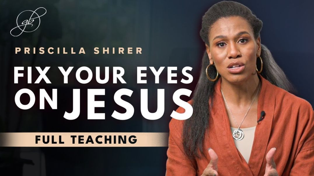 ⁣Priscilla Shirer - Keep Your Eyes Fixed on Jesus