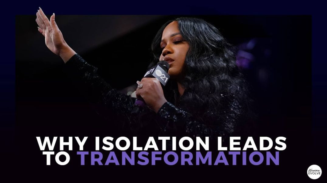 Sarah Jakes Roberts - Why Isolation Leads To Transformation