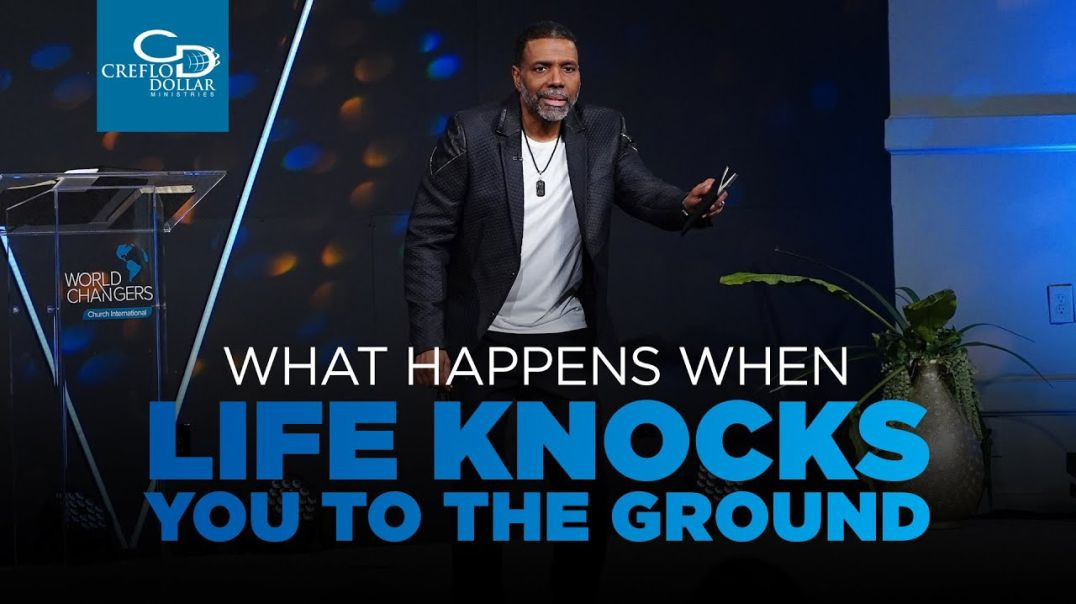 ⁣Creflo Dollar - What Happens When Life Knocks You to the Ground