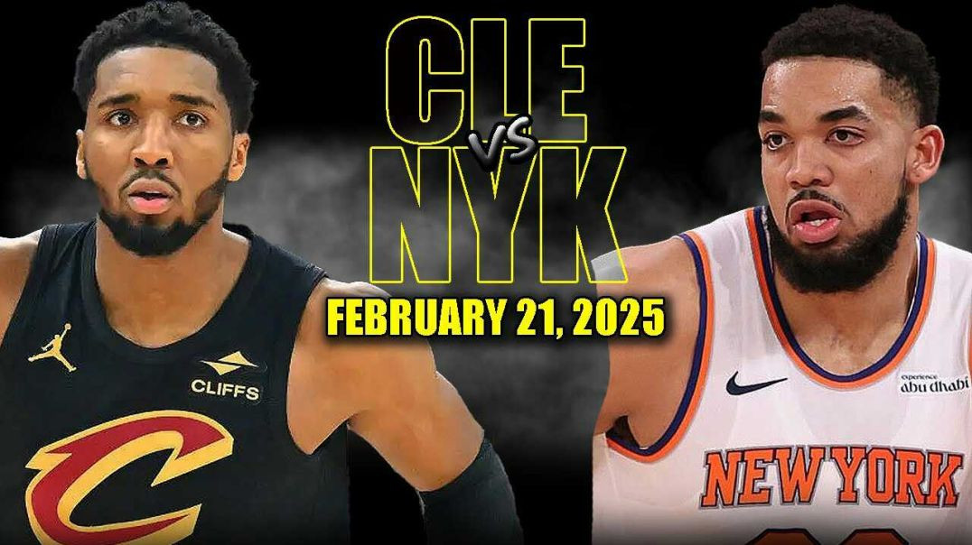 ⁣Cleveland Cavaliers vs New York Knicks Full Game Highlights - February 21, 2025 |NBA Regular Season