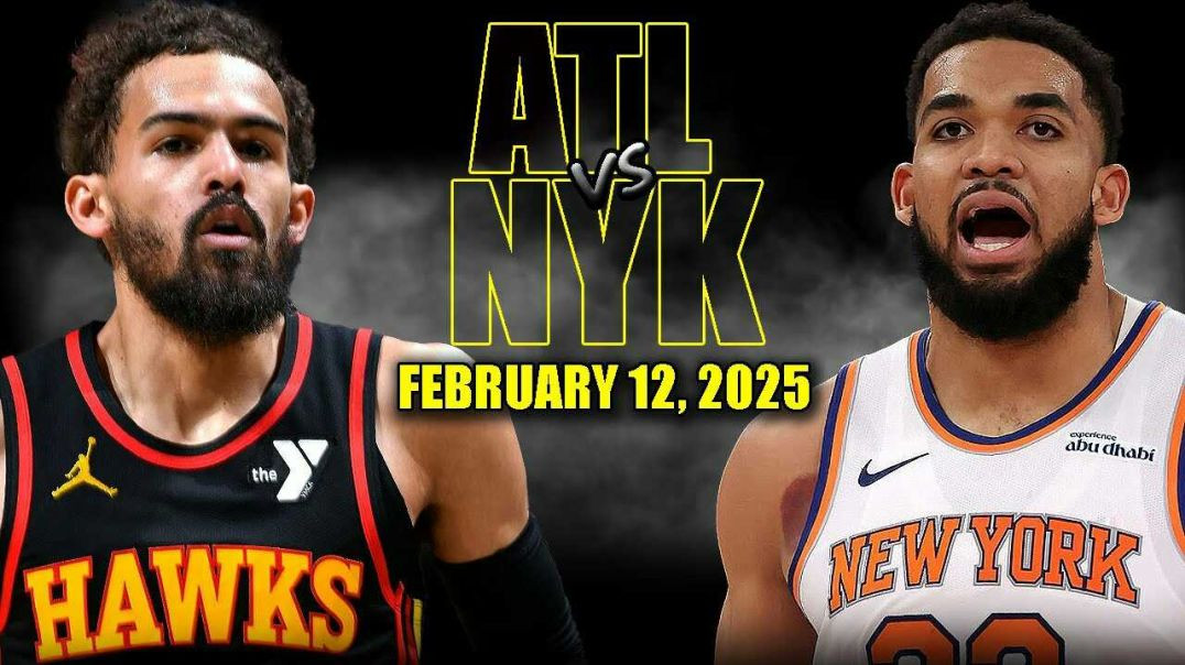 ⁣New York Knicks vs Atlanta Hawks Full Game Highlights - February 12, 2025 | NBA Regular Season