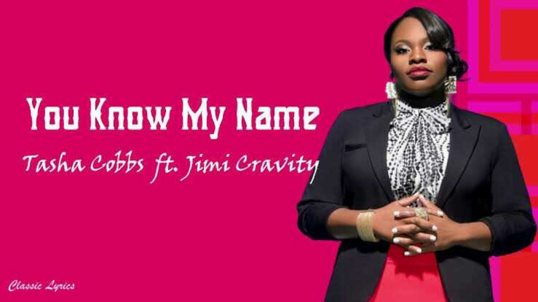 Tasha Cobbs Leonard - You Know My Name ft. Jimi Cravity