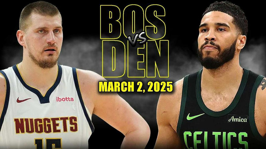 ⁣Boston Celtics vs Denver Nuggets Full Game Highlights - March 2, 2025 | NBA Regular Season