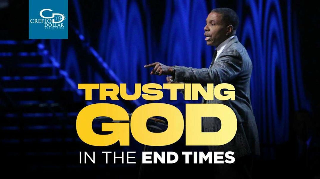 ⁣Creflo Dollar - Trusting God in the End Times