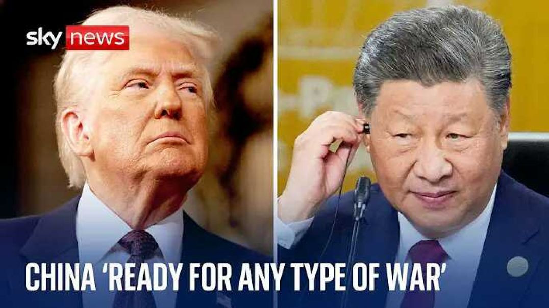 ⁣China 'ready for any type of war' with US