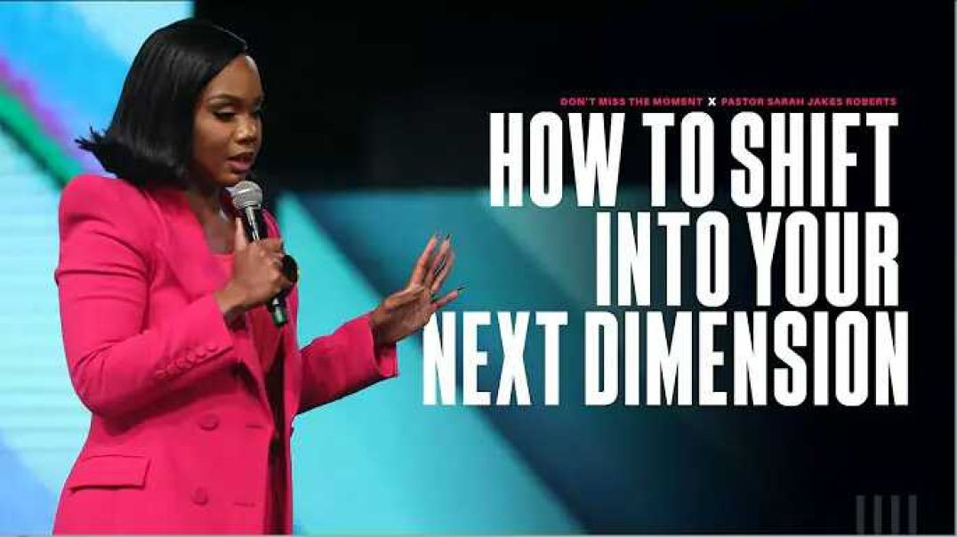 ⁣Sarah Jakes Roberts - How To Shift Into Your Next Dimension