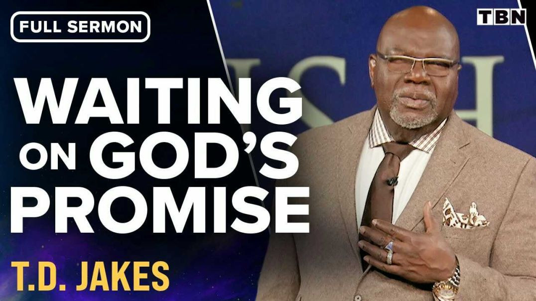 ⁣T.D. Jakes: Trusting God in Seasons of Waiting (Full Sermon)