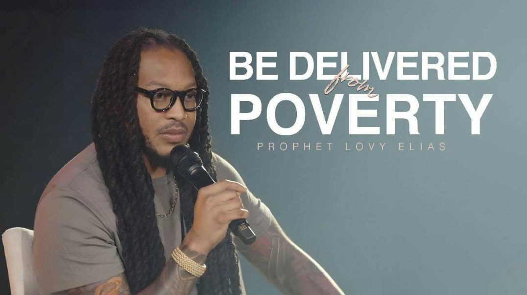 ⁣BE DELIVERED FROM POVERTY | PROPHET LOVY L. ELIAS