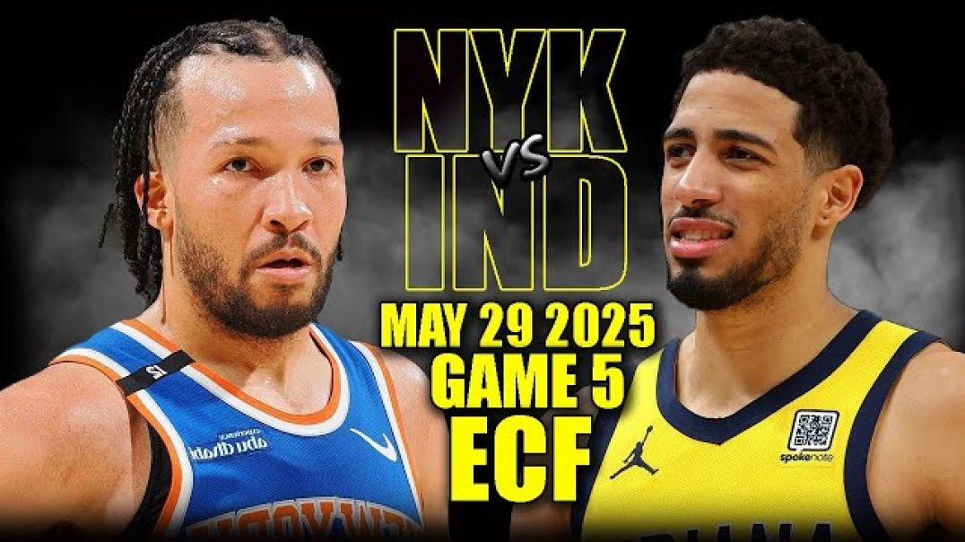 New York Knicks vs Indiana Pacers Full Game 5 Highlights - May 29, 2025 NBA ECF