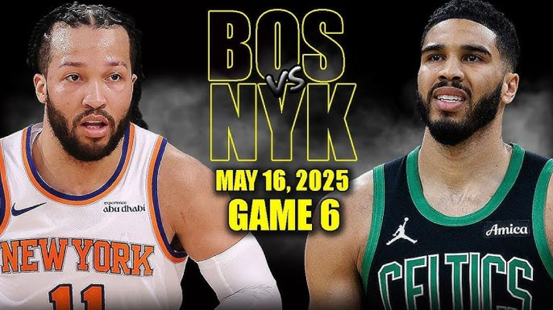 ⁣Boston Celtics vs New York Knicks Full Game 6 Highlights - May 16, 2025 NBA Playoffs