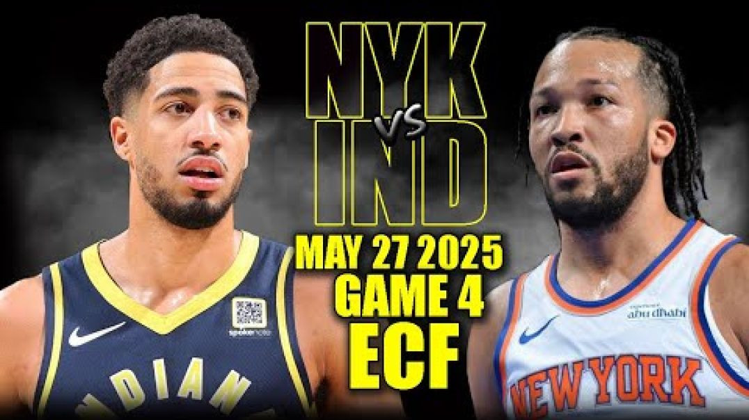⁣New York Knicks vs Indiana Pacers Full Game 4 Highlights - May 27, 2025 NBA Playoffs
