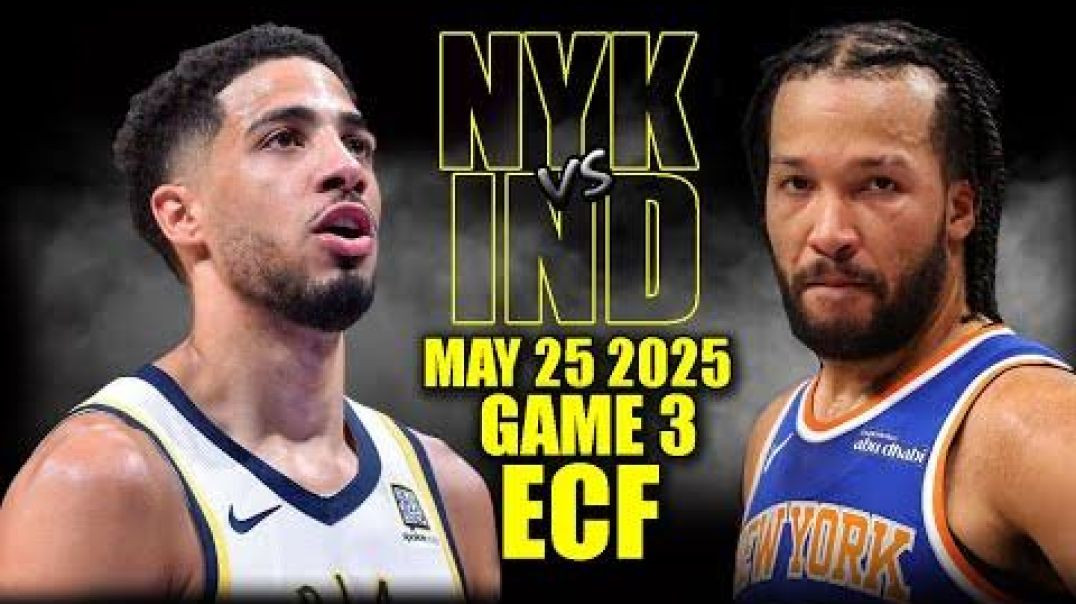 ⁣New York Knicks vs Indiana Pacers Full Game 3 Highlights - May 25, 2025 NBA ECF