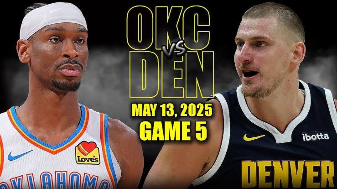 ⁣Oklahoma City Thunder vs Denver Nuggets Full Game 5 Highlights - May 13, 2025 NBA Playoffs