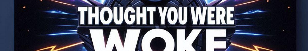 Thought you were woke No speed Limit podcastr