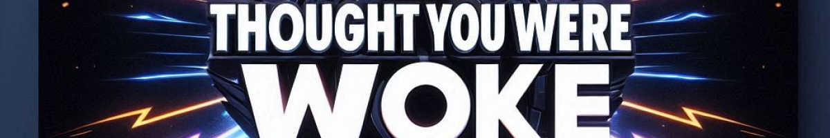 Thought you were woke No speed Limit podcastr