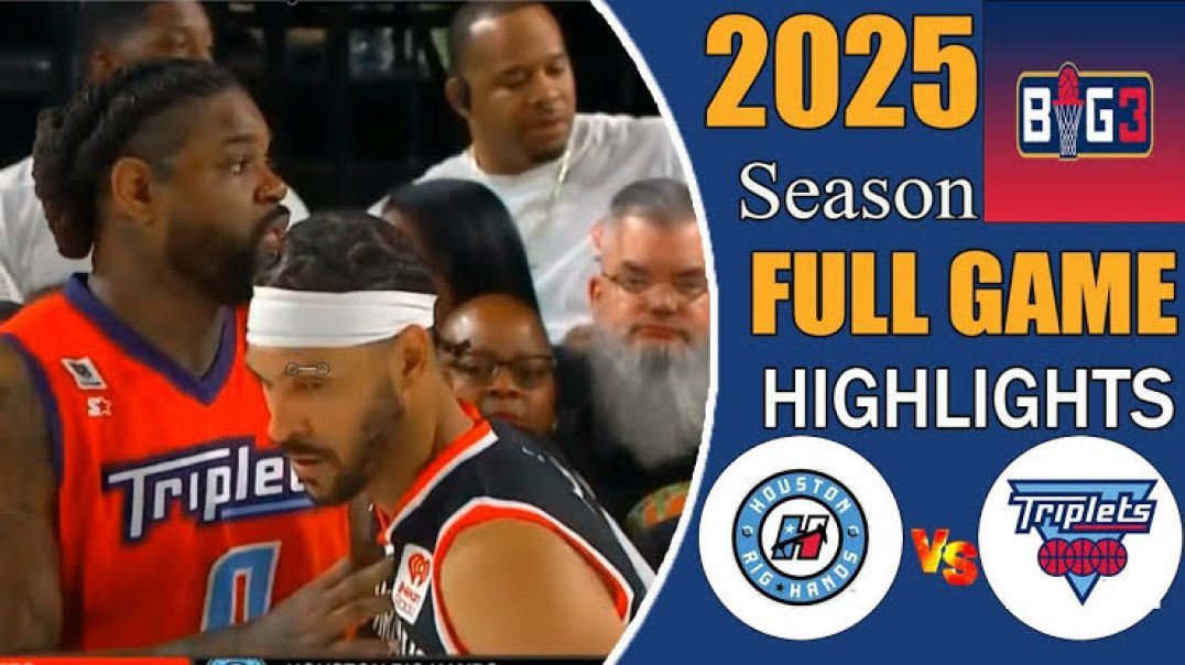 ⁣Houston Rig Hands vs Triplets Full Game Highlights Big 3 Season 2025