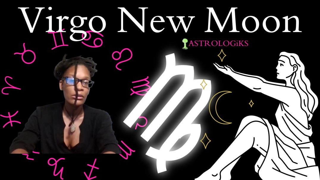 Virgo New Moon - Annoying New Start - Astrologiks