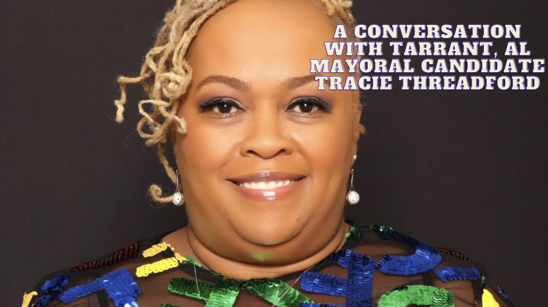 ⁣A Talk with Tarrant Mayor Pro Tem and Mayoral candidate Tracie Threadford