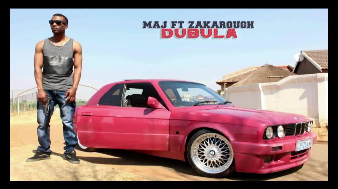 Maj ft Zakarough - Dubula