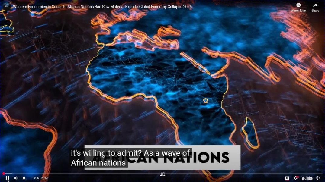 ⁣Watch Western Economies in Crisis 10 African Nations Ban Raw Material Exports Global Economy Collaps