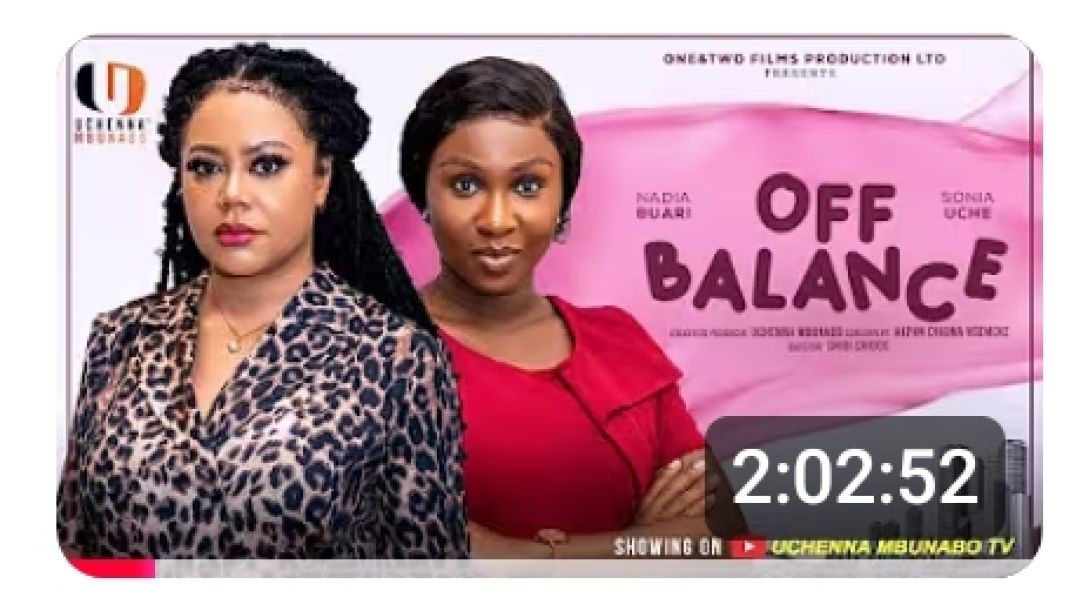 ⁣OFF BALANCE - NADIA BUARI, SONIA UCHE, PRINCE NWAFOR latest 2025 nigerian movie
