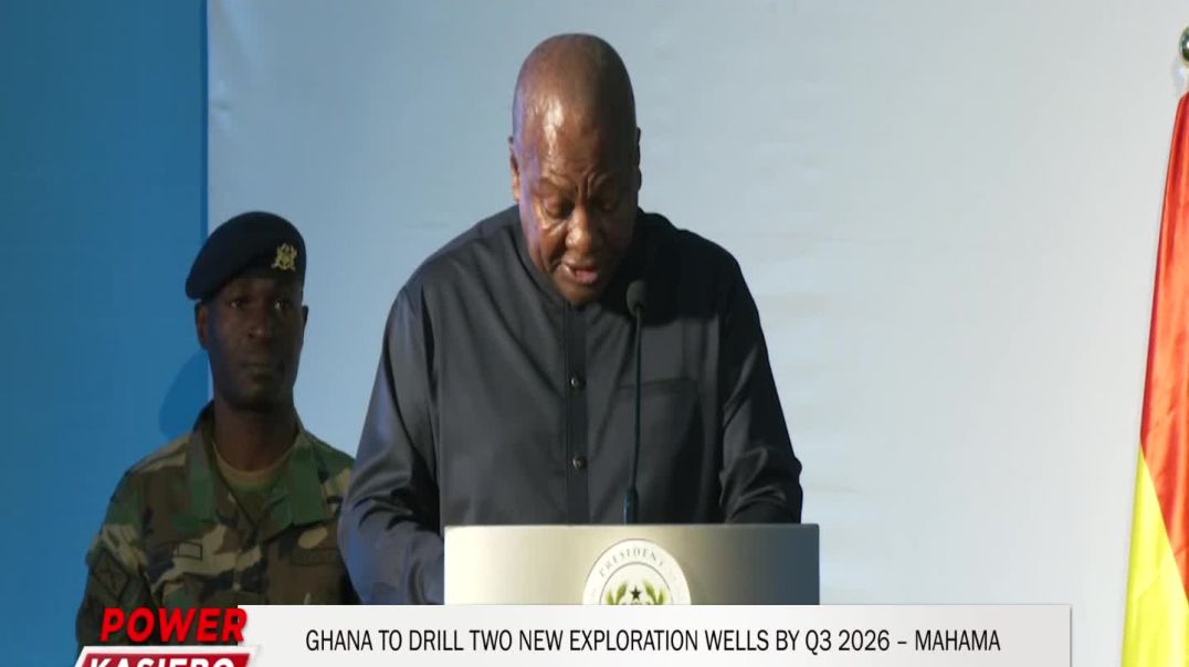 ⁣GHANA TO DRILL TWO NEW EXPLORATION WELLS BY Q3 2026 – PRESIDENT MAHAMA
