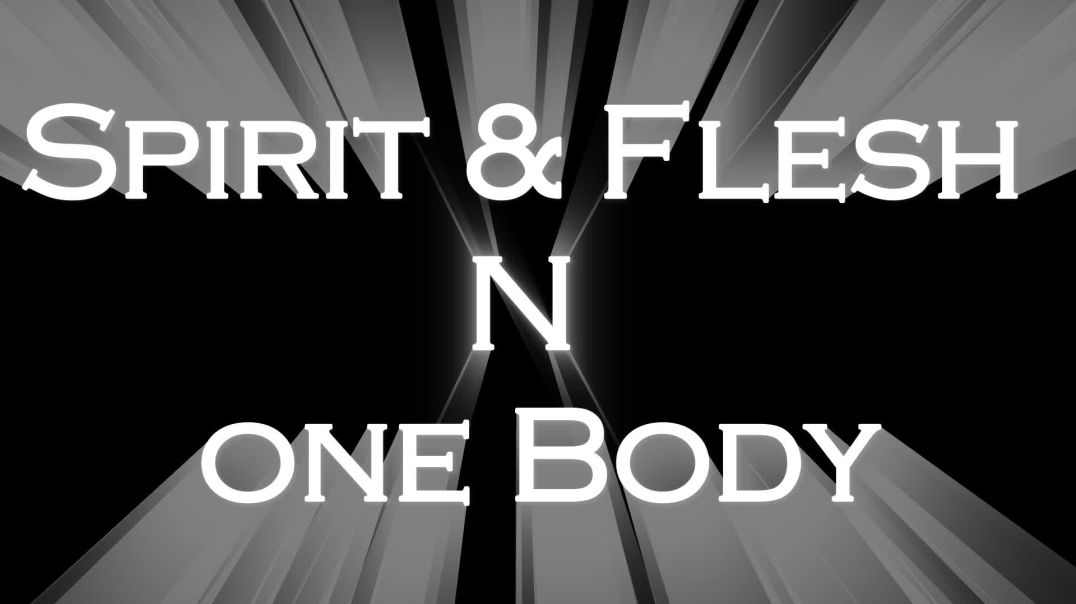 Spirit / Flesh