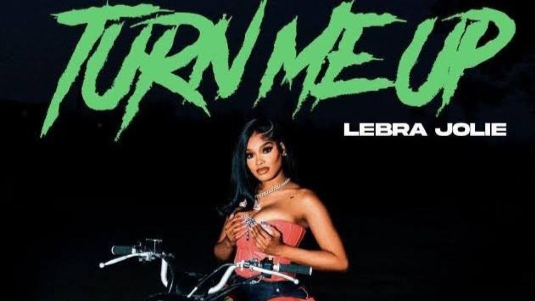 ⁣Lebra Jolie – Turn Me Up (Official Music Video)