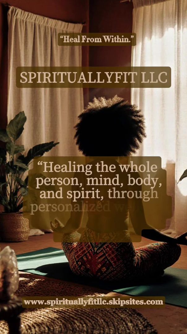 🧘🏿‍♀️SPIRITUALLYFIT 🩺 LLC🥗, “Heal From Within.”