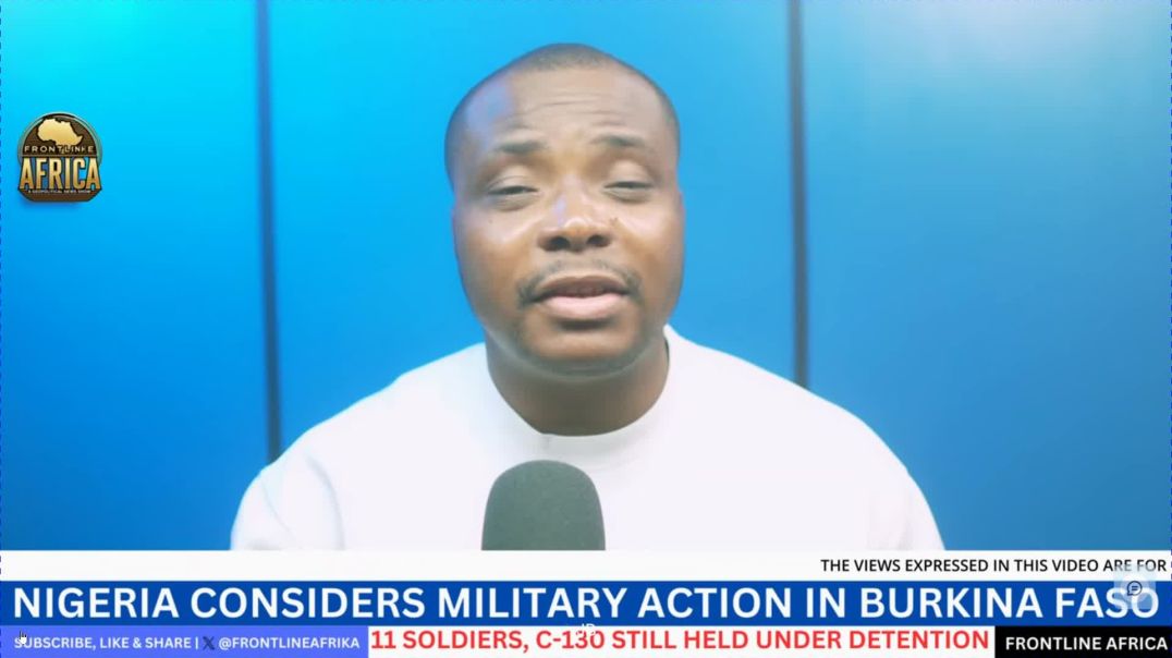 ⁣NIGERIA ESCALATES MILITARY STANDOFF WITH BURKINA FASO