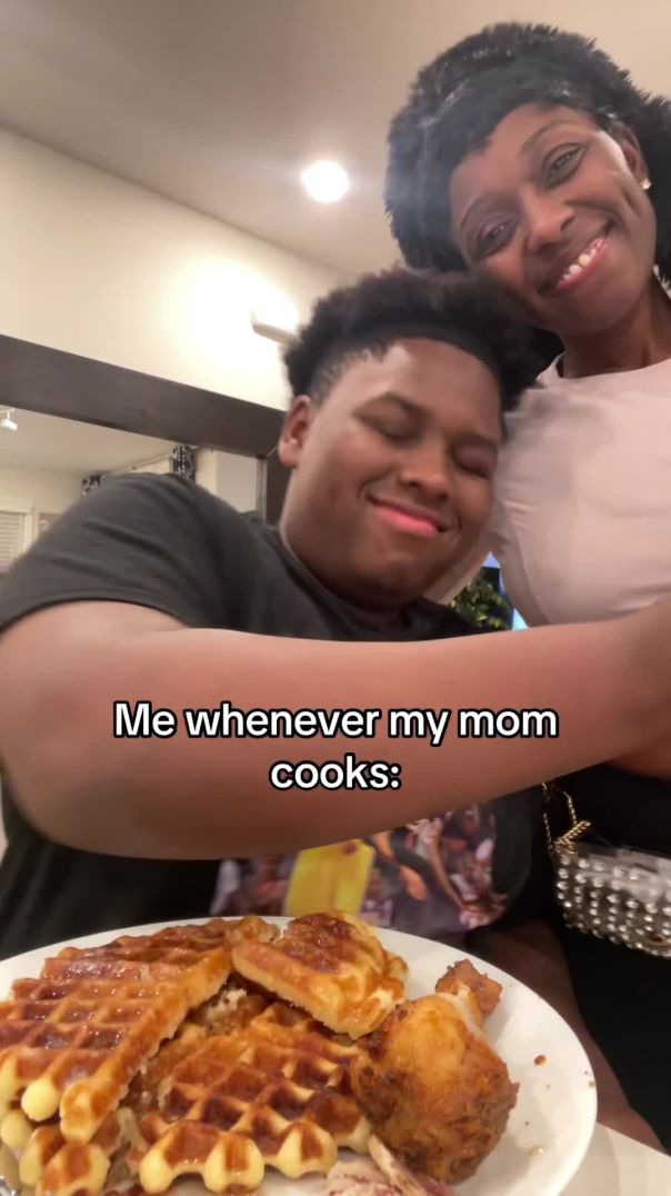 Me whenever my mom cooks: