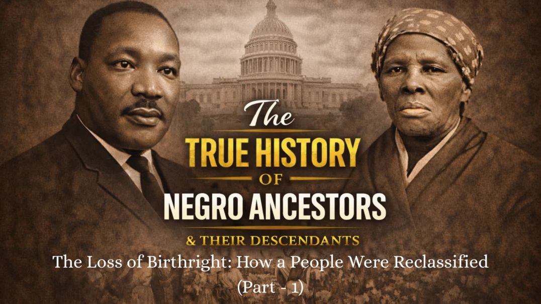 ⁣The Loss of Birthright - How a People Were Reclassified - Part - 1