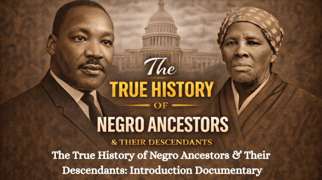 ⁣The True History of Negro Ancestors & Their Descendants: Introduction Documentary